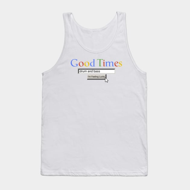 Good Times Drum And bass Tank Top by Graograman